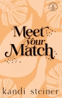Meet Your Match: Special Edition By Kandi Steiner Cover Image