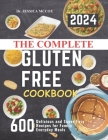 The Complete Gluten Free Cookbook: 600 Delicious and Super Easy Recipes for Family Everyday Meals By Jessica McCoy Cover Image