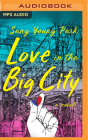 Love in the Big City By Sang Young Park, Daniel K. Isaac (Read by), Anton Hur (Translator) Cover Image