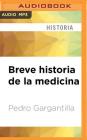 Breve Historia de la Medicina By Pedro Gargantilla, Tony Chiroldes (Read by) Cover Image
