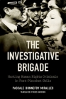 The Investigative Brigade: Hunting Human Rights Criminals in Post-Pinochet Chile By Pascale Bonnefoy Miralles, Russ Davidson (Translator) Cover Image