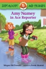 Judy Moody and Friends: Amy Namey in Ace Reporter By Megan McDonald, Erwin Madrid (Illustrator) Cover Image
