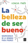 La belleza de ser bueno / The Beauty of Being Good By KONCHA PINÓS PEY Cover Image