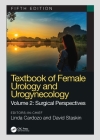 Textbook of Female Urology and Urogynecology: Surgical Perspectives By Linda Cardozo (Editor), David Staskin (Editor) Cover Image