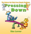 Pressing Down: The Lever (Robotx Get Help from Simple Machines) By Gerry Bailey, Mike Spoor (Illustrator) Cover Image