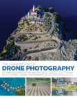 The Handbook of Drone Photography: A Complete Guide to the New Art of Do-It-Yourself Aerial Photography By Chase Guttman Cover Image