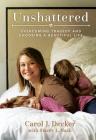 Unshattered: Overcoming Tragedy and Choosing a Beautiful Life Cover Image
