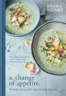 A Change of Appetite: Where delicious meets healthy Cover Image