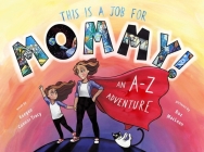 This is a Job for Mommy!: An A-Z Adventure Cover Image
