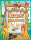 Thanksgiving Dinosaur Coloring Book: Dinosaur Coloring Book for Kids Best Illustration, Thanksgiving Books for Kids, Thanksgiving Coloring Books for K Cover Image