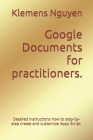 Google Documents for practitioners.: Detailed instructions how to step-by-step create and customize Apps Script. (Gold Collection) Cover Image