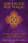 Advanced Sex Magic: The Hanging Mystery Initiation Cover Image