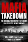 Mafia Takedown: The Incredible True Story of the FBI Agent Who Devastated the New York Mob By Mike Campi, Tom Robbins (Foreword by) Cover Image