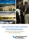 The Effective Water Professional: Leadership, Communication, Management, Finance, and Governance By Water Environment Federation Cover Image