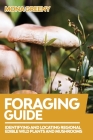 Foraging Guide: Identifying and Locating Regional Edible Wild Plants and Mushrooms By Mona Greeny Cover Image