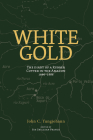 White Gold: The Diary of a Rubber Cutter in the Amazon 1906 - 1916 Cover Image