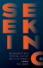 Seeking: : An Encounter with Spiritual Ecstasy and Its Aftermath By Paul Moser Cover Image