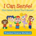 I Can Sense! (Fun Games About The 5 Senses): Preschool Science Workbook By Baby Professor Cover Image