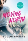 Moving North: A heartwarming novel celebrating family love and finding joy after loss By Tudor Robins Cover Image
