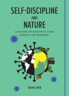 Self-discipline and Nature: A History of Humanity’s War Against the Pandemic By Kevin Chen Cover Image