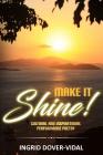 Make It Shine!: Cultural and Inspirational Performance Poetry By Ingrid Dover-Vidal, Daniella Blechner (Editor) Cover Image