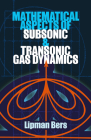 Mathematical Aspects of Subsonic and Transonic Gas Dynamics (Dover Books on Physics) By Lipman Bers Cover Image