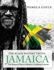 The Black History Truth - Jamaica: The Sharpest Thorn in Britain's Caribbean Colonies Cover Image