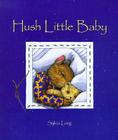 Hush Little Baby By Sylvia Long, Sylvia Long (Illustrator) Cover Image