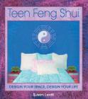 Teen Feng Shui: Design Your Space, Design Your Life By Susan Levitt Cover Image