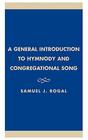 A General Introduction to Hymnody and Congregational Song (ATLA Monograph #26) Cover Image