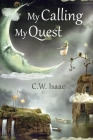 My Calling, My Quest By C. W. Isaac Cover Image