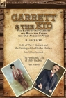 Garrett & the Kid: the Lives of Pat Garrett and Billy the Kid in the Old American West: Life of Pat F. Garrett and the Taming of the Bord By John Milton Scanland, Pat F. Garrett Cover Image