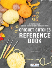 Crochet Stitches Reference Book:  A Compendium of Crochet Stitch Patterns Worked in Rows By Wendi Cusins Cover Image