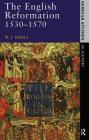 The English Reformation 1530 - 1570 (Seminar Studies) By W. J. Sheils Cover Image