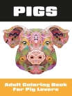 Pigs: Adult Coloring Book for Pig Lovers (Coloring Books for Adults #2) Cover Image