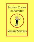 Stevens' Course in Puppetry By Martin Stevens Cover Image