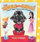 The Trouble with André: A book for children, families and pets with diabetes Cover Image