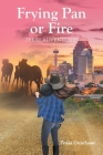 Frying Pan or Fire: Terri Adventures By Teresa Greathouse Cover Image