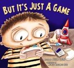 But It's Just a Game By Julia Cook, Michelle Hazelwood Hyde (Illustrator) Cover Image