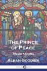 The Prince of Peace: Meditations By Alban Goodier Cover Image