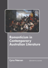 Romanticism in Contemporary Australian Literature By Cyrus Peterson (Editor) Cover Image