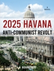 2025 Havana Anti-Communist Revolt By K. Buvar-Toth Cover Image