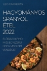 Hagyományos Spanyol Étel 2022: ElŐírásokfinom És EgyszerŰ Hogy Meglepji Vendégeit By Leo Carreras Cover Image