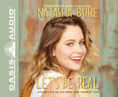Let's Be Real: Living Life as an Open and Honest You By Natasha Bure, Natasha Bure (Narrator) Cover Image