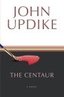 The Centaur: A Novel By John Updike Cover Image