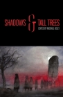 Shadows & Tall Trees 8 By Michael Kelly (Editor), Brian Evenson, M. Rickert Cover Image