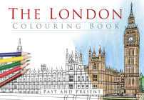 The London Colouring Book: Past and Present By The History Press Cover Image