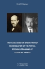 The Planck-Einstein Breakthrough: Reconciliation of the Pivotal Research Programs of Classical Physics By Rinat M. Nugayev Cover Image