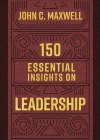 150 Essential Insights on Leadership By John C. Maxwell Cover Image