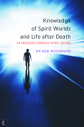 Knowledge of Spirit Worlds and Life After Death: As Received Through Spirit Guides By Bob Woodward Cover Image